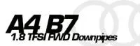 Audi&nbsp;A4&nbsp;B7&nbsp;1.8&nbsp;TFSI&nbsp;FWD&nbsp;Downpipes